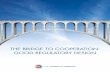 THE BRIDGE TO COOPERATION: GOOD REGULATORY DESIGN · 2017. 4. 24. · lead to good regulatory design and increase the probability of quality regulatory outcomes. The implementation