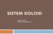 Sistem Koloid - Universitas Negeri Yogyakartastaffnew.uny.ac.id/.../pendidikan/1b-sistem-koloid.pdfKonsep Materi Koloid merupakan campuran fase peralihan homogen menjadi heterogen.