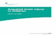 Acquired brain injury in children - Leeds TH€¦ · the acquired brain injury and how long since the injury. Common Problems Strategies Focussing attention is a very active process