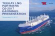 TEEKAY LNG PARTNERS Q3-2017 EARNINGS PRESENTATION · 2017. 12. 20. · PARTNERS Q3-2017 EARNINGS PRESENTATION November 9, 2017. Forward Looking Statement This presentation contains