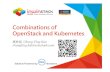 Combinations of OpenStack and Kubernetes · 2017. 7. 21. · 2 • Kubernetes on OpenStack on Kubernetes - The Infrastructure Club Sandwich. − OpenStack Summit | Boston 2017 •