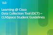 Learning @ Cisco Data Collection Tool (DCT) CLNSpace ......• Please check your Spam / Junk folder. • If it is not there, please contact your Learning Provider. • If your Learning