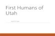 First Humans of Utah - mrs. jones utah historymrsjonesutahhistory.weebly.com/.../first_humans_of_utah.pdf · 2018. 8. 29. · First Humans of Utah NOTES #1. History History is the