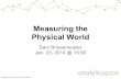Physical World Measuring the - SUPERWEEK · 2014. 2. 5. · Analytics Pros © 2014 Measuring the Physical World Sam Briesemeister Jan. 23, 2014 @ 15:00 2014 | Confidential