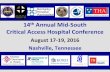 Critical Access Hospital Conference · 2016. 9. 13. · 14th Annual Mid-South Critical Access Hospital Conference August 17-19, 2016 Nashville, Tennessee