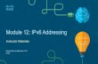 Module 12: IPv6 Addressing...Unicast, Multicast, Anycast There are three broad categories of IPv6 addresses: • Unicast–Unicast uniquely identifies an interface on an IPv6-enabled