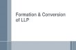 Formation & Conversion of LLPIn case of conversion of Private Limited Company into LLP, all the shareholders of the Company to be partners in the LLP. No new member can be included