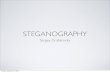 STEGANOGRAPHY - Khoury College of Computer Sciences• Steganography is the art of hiding a message within a cover. • The purpose of steganography is so that if anyone looks, they
