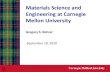 CMU Material Science and Engineering...Materials Science • Macroscale and Mesoscale • Atomic Scale and Quantum Mechanics • Interfaces • Data Science and Machine Learning Manufacturing