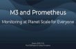 M3 and Prometheus...Distributed monitoring system and time series database, compatible as remote storage for Prometheus. First built at SoundCloud (began 2012, open source in 2014