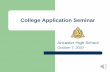 College Application Seminar · 2020. 10. 7. · Differences Between College & University University Example A university will receive 9000 applications for 600 seats. Students will