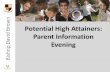 own Potential High Attainers: Parent Information Evening · 2020. 3. 2. · Parent Information Evening. own What is a Potential High Attainer (PHA)? •Based on KS2 SAT results. •In