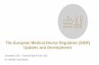 The European Medical Device Regulation (MDR) Updates and ......1223/2009 and repealing Council Directives 90/385/EEC and 93/42/EEC • Broader scope for definition of medical devices