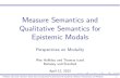 Measure Semantics and Qualitative Semantics for Epistemic … · Holliday and Icard: Measure Semantics and Qualitative Semantics for Epistemic Modals, Perspectives on Modality 3.