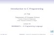 Introduction to C Programming · 2017. 10. 3. · Introduction to C Programming JanFaigl Department of Computer Science FacultyofElectricalEngineering CzechTechnicalUniversityinPrague