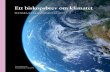 Ett biskopsbrev om klimatet - Svenska kyrkan · 2020. 3. 2. · FN:s klimatpanel IPCC (Intergovernmental Panel on Climate Change) ger de oss en samstämmig bild. IPCC är en unik