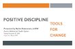 POSITIVE DISCIPLINE TOOLS FOR Discipline.pdf-Jane Nelsen. CRITERIA #2 POSITIVE DISCIPLINE Kind and Firm Mutually Respectful Encouraging Behaviors and Effective Communication Tool Curiosity