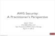 AWS Security: A Practitioner’s Perspectivefiles.meetup.com/1751034/sf-aws-ug-jachan.pdfTrafﬁc in AWS App Server TCP 3306 DB Server Cisco Conﬁguration permit tcp host 1.1.1.1