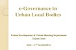 e-Governance in Urban Local Bodies - ICRIER kandhar.pdf8 Municipal Corporations 159 Municipalities 3 million plus cities [ Surat, Vadodara, Rajkot] 1 mega city [Ahmedabad] 31.16% of