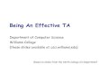 Being An Effective TABeing An Effective TA Department of Computer Science Williams College {these slides available at csci.williams.edu} Based on slides from the Smith College CS Department.