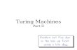Turing Machines - Stanford University...Turing Machine Memory Turing machines often contain many seemingly replicated states in order to store a finite amount of extra information.