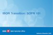 IBOR Transition: SOFR 101 · 2020. 9. 3. · IBOR Transition: SOFR 101 Updated as of September 3, 2020 . Introduction 2 Why Transition Out of LIBOR? The transition of financial markets