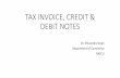TAX INVOICE, CREDIT & DEBIT NOTES · 2020. 4. 29. · Credit Note •As per section 34 (1) “Where a tax invoice has been issued for supply of any goods or services or both and the