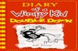 Double Down (Diary of a Wimpy Kid Book 11)...Diary of a Wimpy Kid: Old School The Wimpy Kid Do-It-Yourself Book The Wimpy Kid Movie Diary COMING SOON: MORE DIARY OF A WIMPY KID PUBLISHER’S
