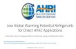 Low Global Warming Potential Refrigerants for Direct HVAC … · 2020. 2. 10. · Safe Refrigerant Transition • Differences in properties of low-GWP refrigerants (e.g., low levels