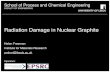 Radiation Damage in Nuclear Graphite...Graphite moderated reactors • > 80% current UK nuclear reactors • Graphite: • Moderates neutron energy • Accommodates fuel and control