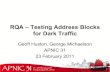 RQA – Testing Address Blocks for Dark Traffic · RQA – Testing Address Blocks for Dark Traffic Geoff Huston, George Michaelson APNIC 31 23 February 2011 1. Resource Quality Assurance