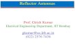 Prof. Girish KumarReflector Antennas Prof. Girish Kumar Electrical Engineering Department, IIT Bombay gkumar@ee.iitb.ac.in (022) 2576 7436