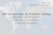 Skill Set Number 10: Problem Solving Identify the Problem … · 2020. 8. 23. · Skill Set Number 10: Problem Solving Identify the Problem Develop Solutions Launch Solutions PAF