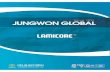 About JUNGWON GLOBAL 카달로그.pdf · About JUNGWON GLOBAL I N T R O D U C E Since established on October 1, 1991, we have been specializing in manufacturing and selling lamilonproducts