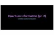 Quantum Information (pt. 2) - courses.cs.washington.edu · 2020. 10. 22. · Quantum Information •We will look at some differences between bits and qubits •Copying qubits is impossible