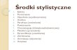 Środki stylistycznezsbg.bialystok.pl/archiwum/images/kodeks/pliki/Srodki_stylistyczne.pdf · Powtórzenie Dany element powraca wielokrotnie, powtórzenie może dotyczyć poszczególnych