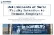 Determinants of Nurse Faculty Intention to Remain Employed...Predictors of Intent to Remain 25.4% of variance in nurse faculty intent to remain employed was explained. Higher intention