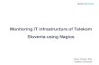 Monitoring IT infrastructure of Telekom Slovenia using Nagios · 2014. 7. 27. · 14 Monitoring IT infrastructure of Telekom Slovenia using Nagios – peter.groselj@telekom.si SNMP