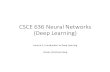 CSCE 636 Neural Networks (Deep Learning)Deep Learning and Neural Network Input Neural Network Output What neural network is doing: computing (often transformation of features/representations,