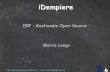 ERP - Gestionale Open Source iDempierewiki-old.pnlug.it/images/IDempiere2014.pdf · 2014. 10. 28. · iDempiere ERP - Gestionale Open Source  longo.marco69@gmail.com Marco Longo