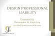 DESIGN PROFESSIONAL LIABILITY - RPPTL REVIEW - ALL... · 2017. 5. 3. · Design Liability - Contract §3.2 AIA Document B101-2007 Schematic Design Phase is where the Architect prepares
