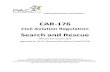 CAR 176 – Search and Rescue Search and Rescue...Rescue (IAMSAR) Manual, Volume I — Organization and Management, Volume II — Mission Co ordination , and Volume III — Mobile