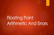 Floating Point Arithmetic And Errors - WordPress.com · 2020. 7. 9. · Floating Point Representations There are two formats to represent a number., one is floating point representation