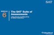 MODULE The SAT Suite of Assessments...Module 6 – Using Scores and Reporting to Inform Instruction, which describes the scores and reports generated by the SAT Suite of Assessments.