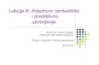 Lekcija 6:Lekcija 6: Adaptivno stohastiAdaptivno stohastičko i …jvelagic/laras/dok/Lekcija6... · 2013. 4. 25. · Lekcija 6:Lekcija 6: Adaptivno stohastiAdaptivno stohastičko