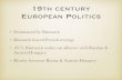 19th century European Politics - MRS. DRAGIFF'S HISTORY PAGES · 2020. 10. 12. · 19th century European Politics • Dominated by Bismarck • Bismarck feared French revenge •