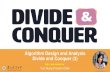 Algorithm Design and Analysis Divide and Conquer (3)yvchen/f109-ada/doc/201008... · 2020. 9. 23. · A 11 A 12 A 21 A 22 B 12 B 22 C C. Combine Conquer Divide Algorithm Time Complexity