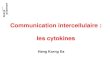 Communication intercellulaire : les cytokines...Les cytokines • Facteurs solubles de communication intercellulaire • Les cytokines permettent le dialogue entre différents partenaires