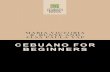 Cebuano For Beginners...Open Access edition funded by the National Endowment for the Humanities / Andrew W. Mellon Foundation Humanities Open Book Program. Licensed under the terms