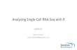 Analysing Single-Cell RNA-Seq with R p… · •Single object holds all data –Build from text table or 10X output (feature matrix h5 or raw matrix) Assays Raw counts Normalised